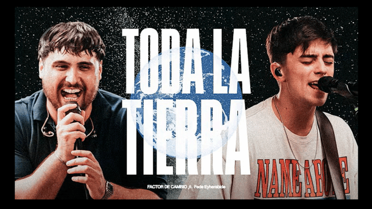 Toda la tierra un canto de alabanza de Factor de Cambio y Fede Eyherabide