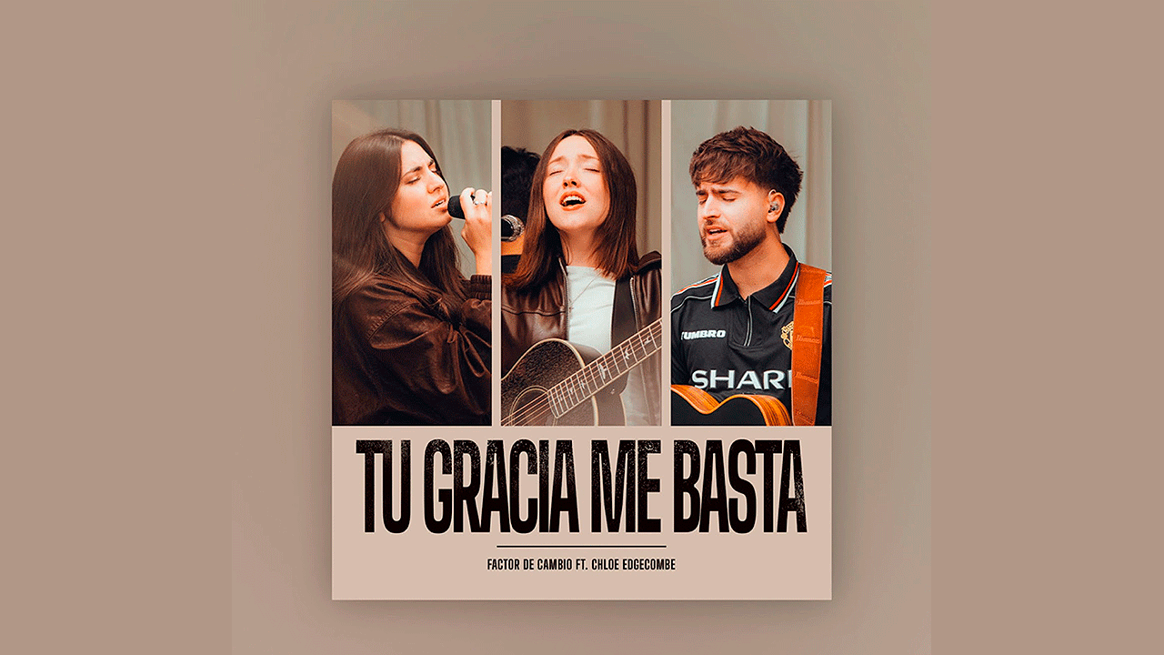 Tu gracia me basta de Factor de Cambio y Chloe Edgecombe